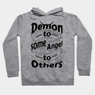 Demon to some Angel to others Hoodie